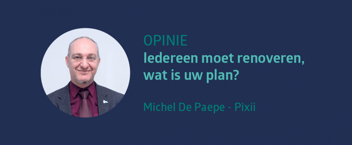 Een foto van Michel De Paepe met daarnaast de vraag: "Iedereen moet renoveren, wat is uw plan?"